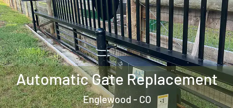 Automatic Gate Replacement Englewood - CO