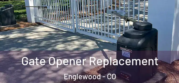 Gate Opener Replacement Englewood - CO