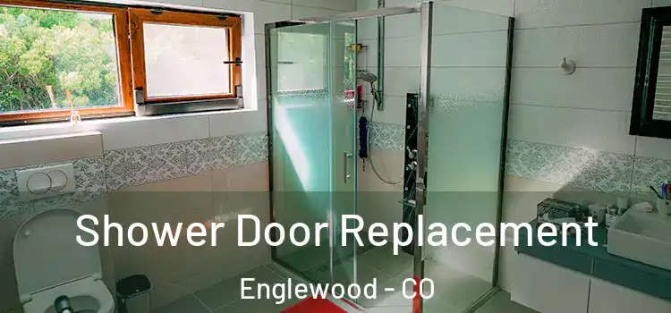 Shower Door Replacement Englewood - CO