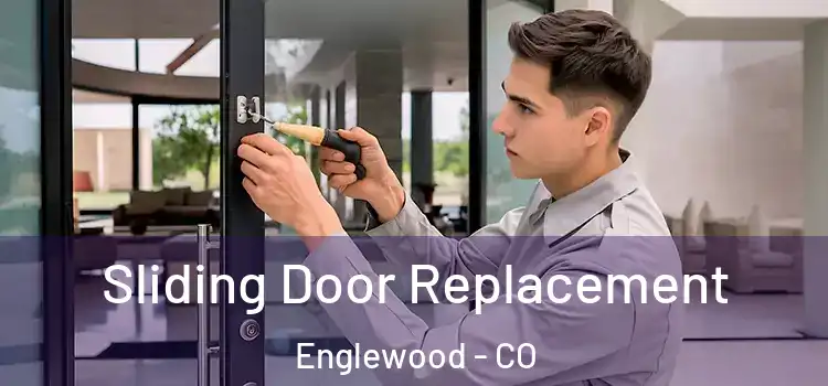Sliding Door Replacement Englewood - CO